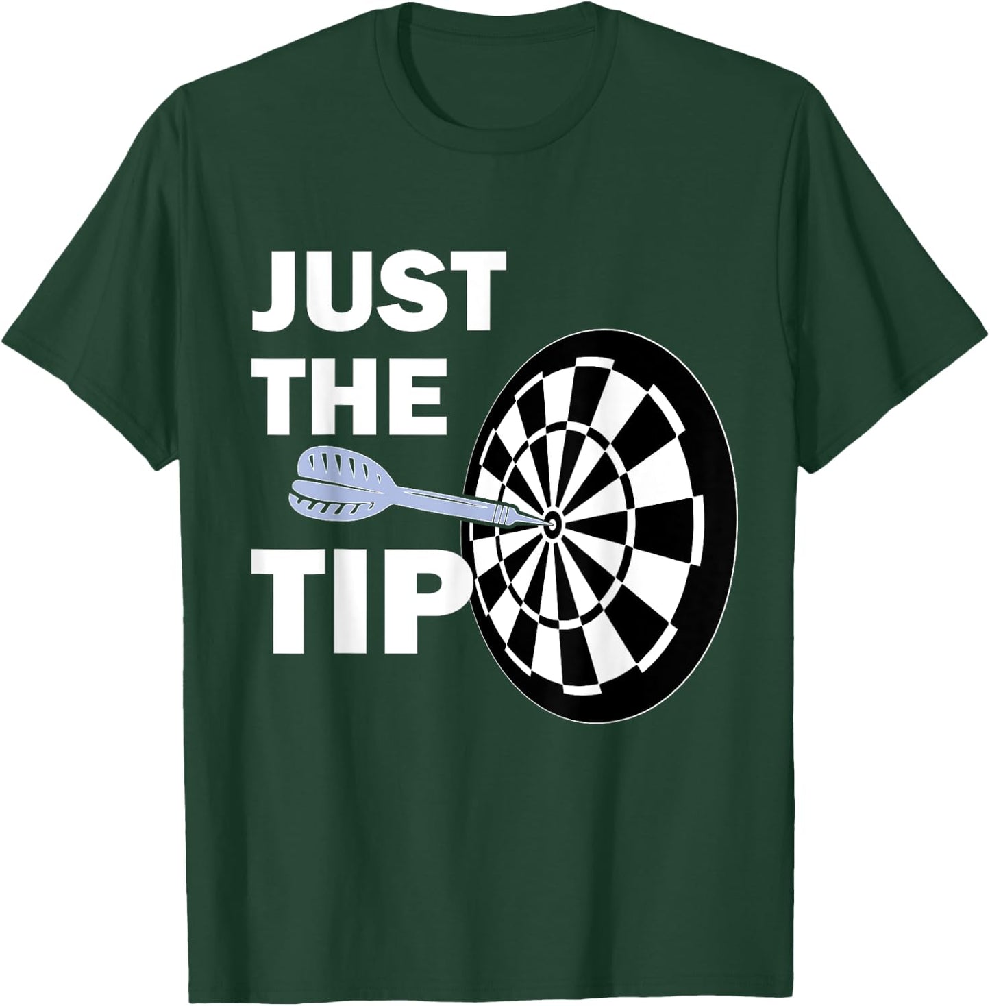 Just the Tip Please Darts Shirt Dart Player Team League Gift T-Shirt - T-Shirt | Forest