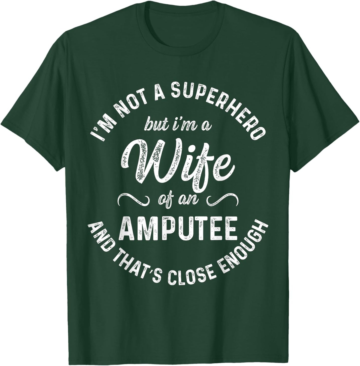 Amputee Humor Wife Hero Leg Arm Funny Recovery Gifts T-Shirt - T-Shirt | Forest