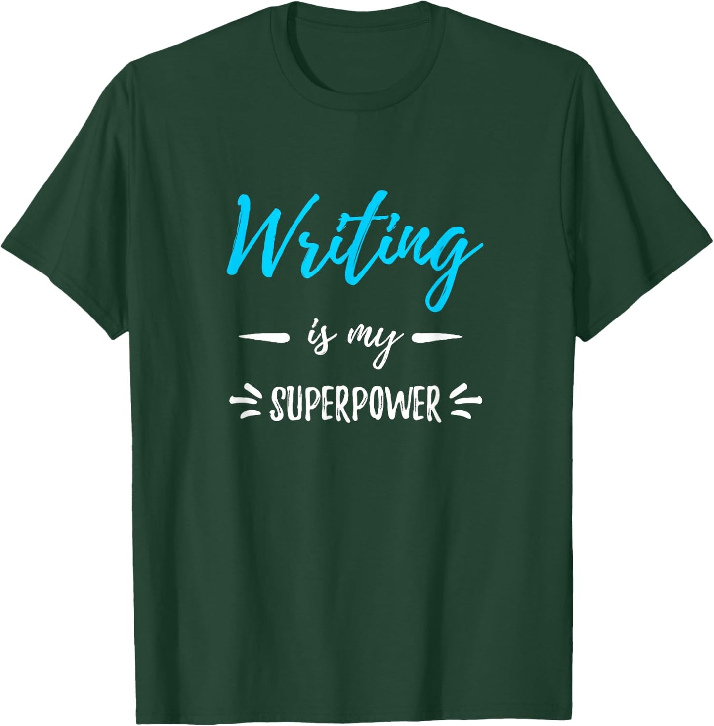 Writing Is My Superpower Funny Writer Gift Shirt T-Shirt - T-Shirt | Forest