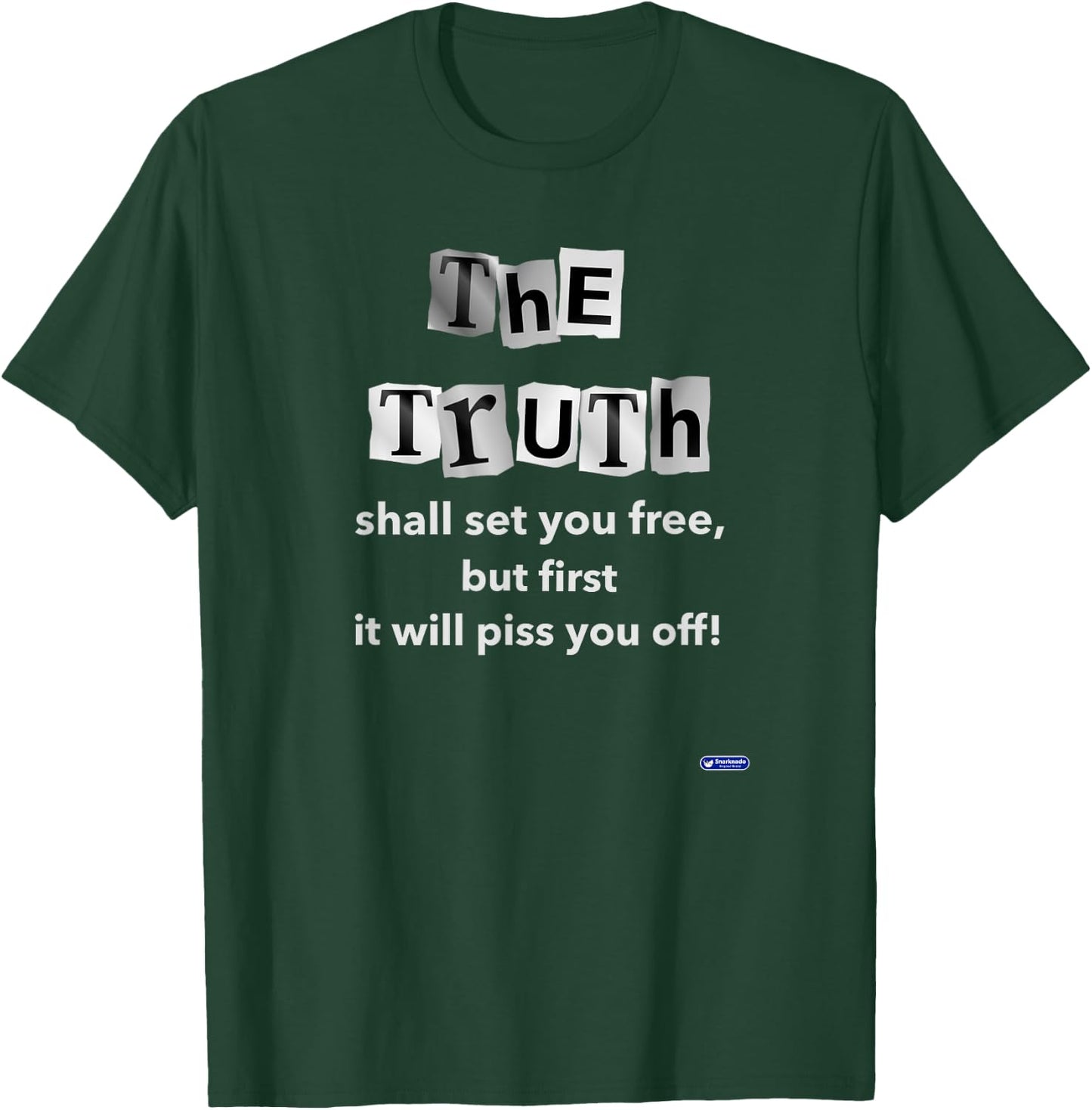 The Truth shall set you free but first it will piss you off T-Shirt - T-Shirt | Forest