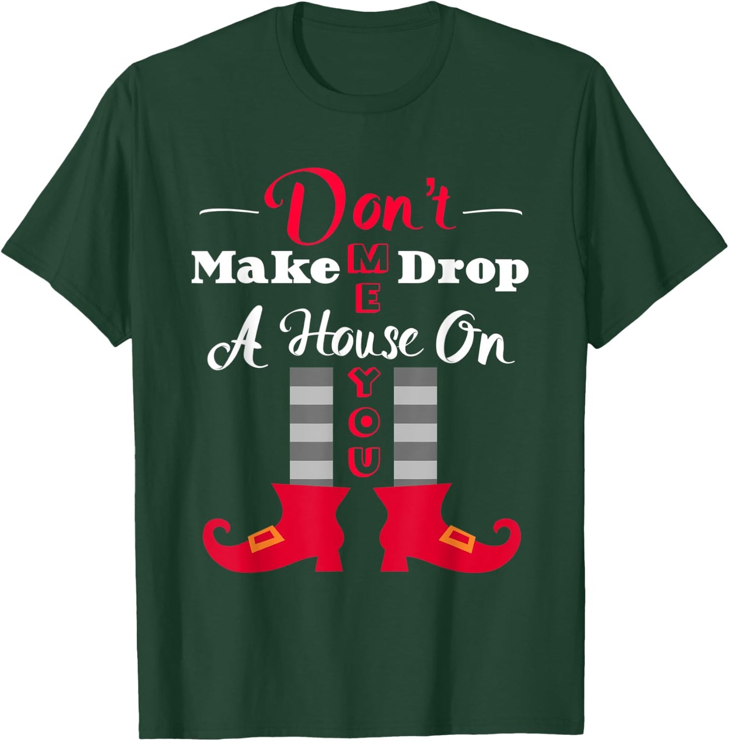 Don't Make Me Drop A House On You Funny Halloween T-Shirt - T-Shirt | Forest