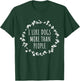 I Like Dogs More Than People T-Shirt - T-Shirt | Forest