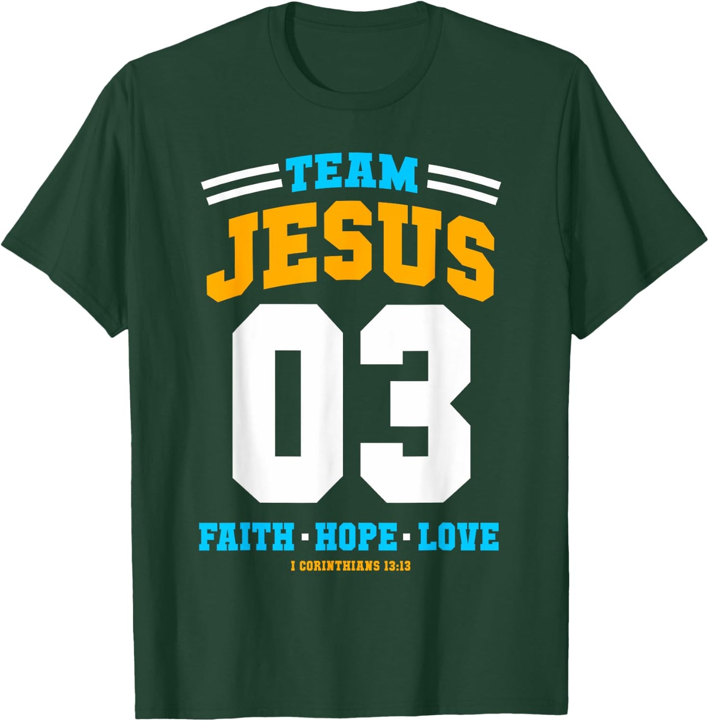 Christian gift Team Jesus 03 Faith Hope Love Christmas gift T-Shirt - T-Shirt | Forest