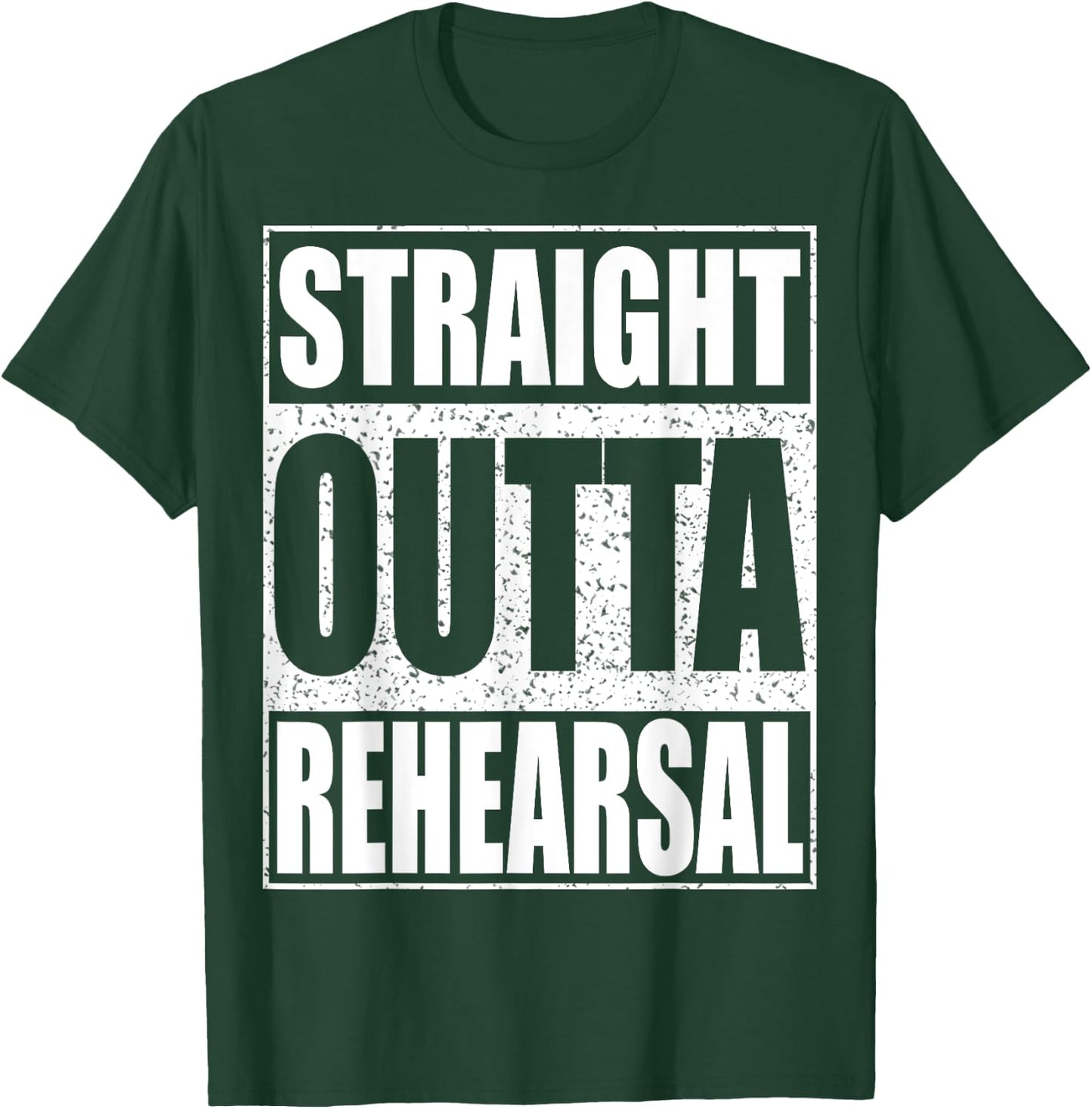 Straight Outta Rehearsal Theatre Shirt T-Shirt - T-Shirt | Forest