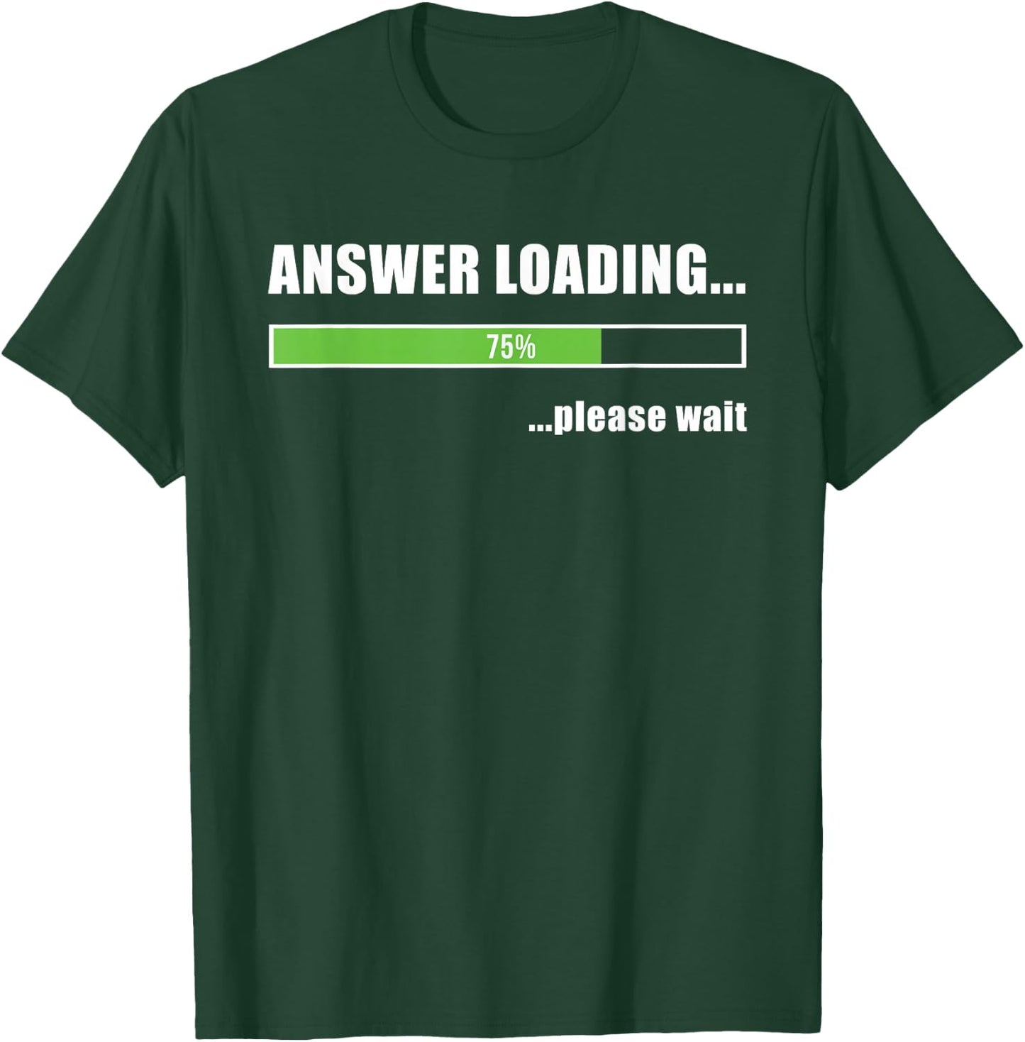 Loading t shirt - Answer loading please wait T-Shirt - T-Shirt | Forest