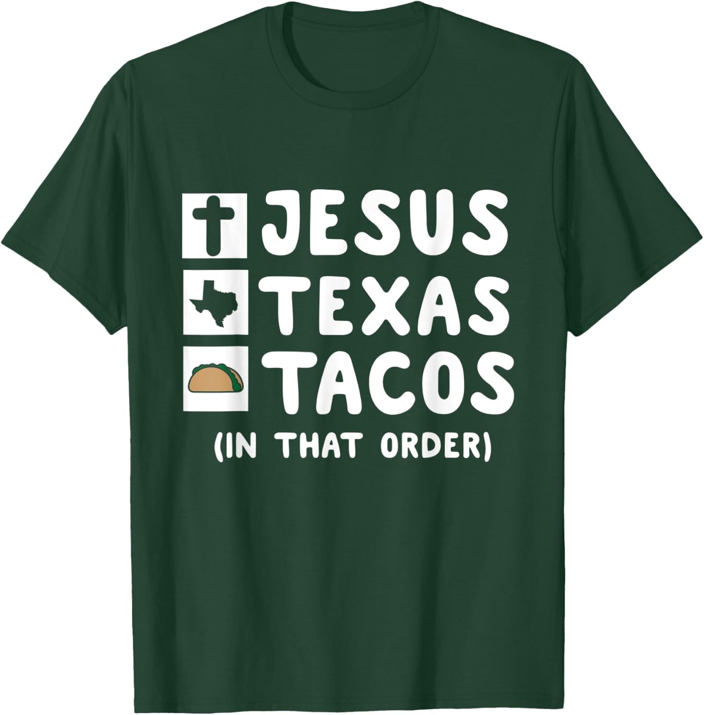Jesus, Texas, and Tacos In That Order. Christian Texan Shirt T-Shirt - T-Shirt | Forest