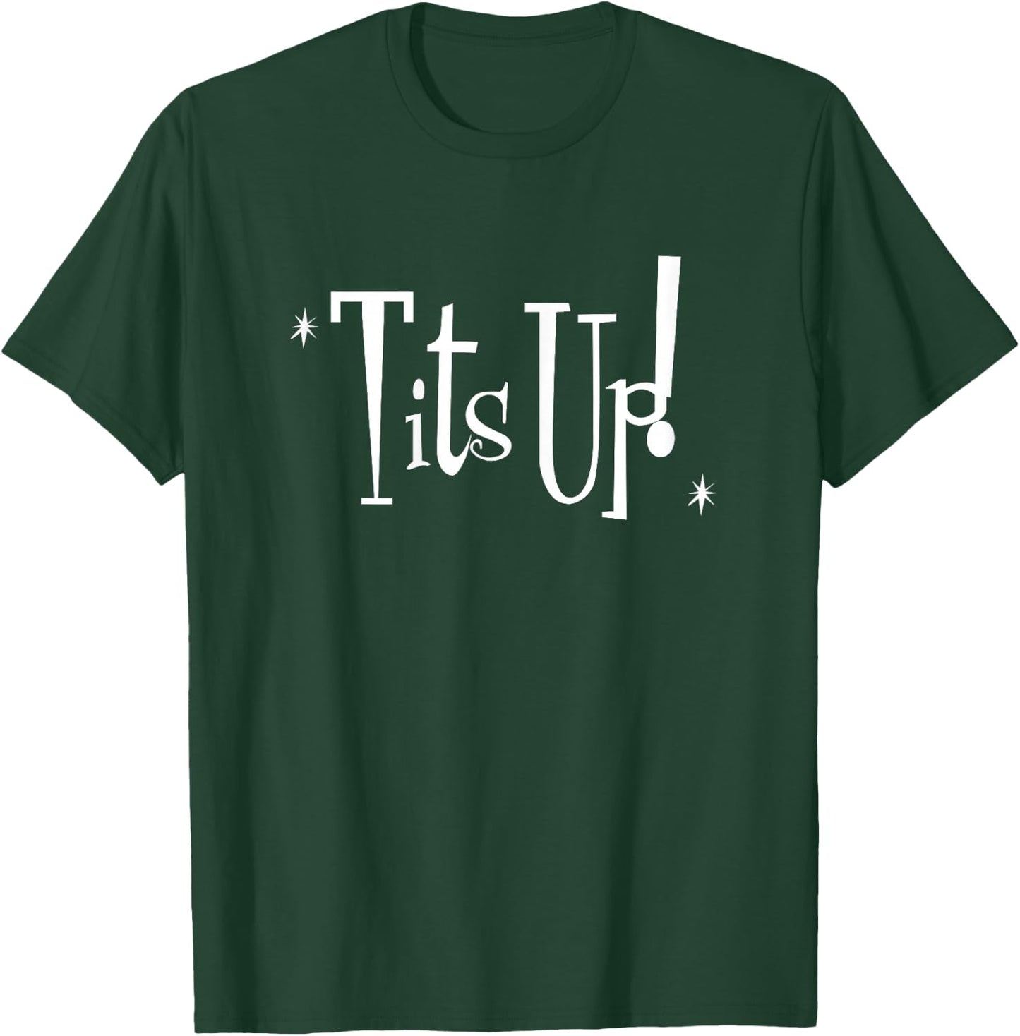 Tits Up! Woman reminder to be proud, confident & empowered T-Shirt - T-Shirt | Forest