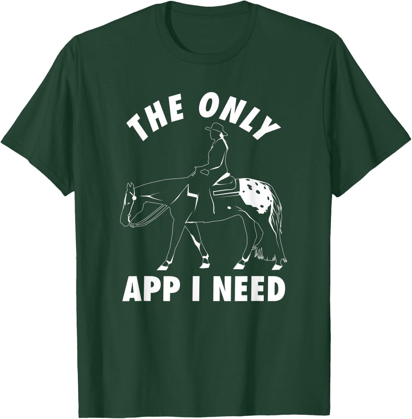 Funny The Only App I Need Appaloosa Horse T-Shirt - T-Shirt | Forest