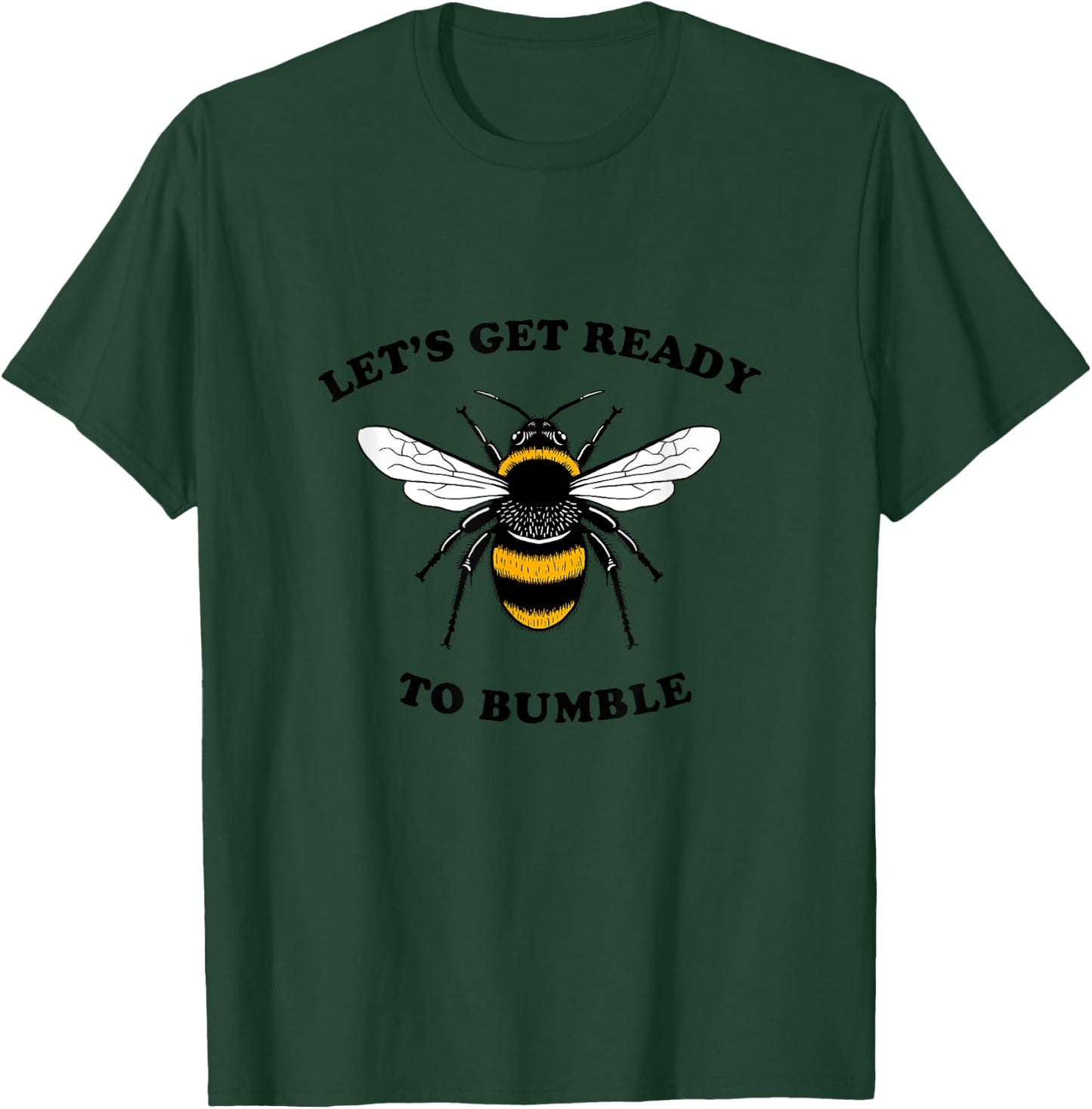 Let's Get Ready To Bumble - BumbleBee Bee Funny T-Shirt - T-Shirt | Forest