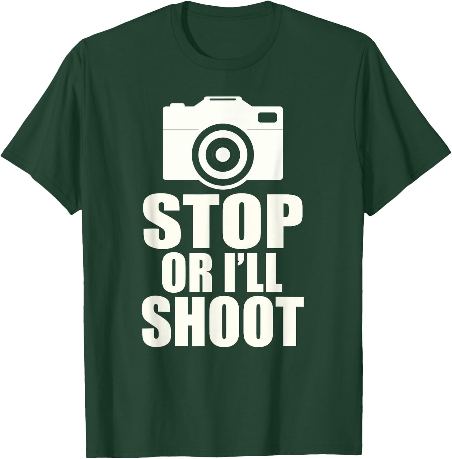 Stop or I'll Shoot: Funny Photographer Gift T-Shirt - T-Shirt | Forest