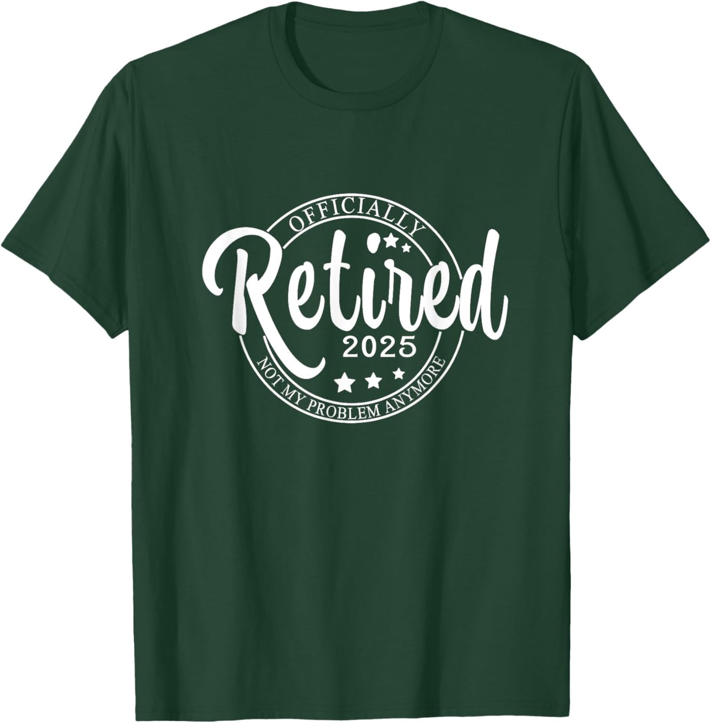 Officially Retired 2025,Funny Retired Retirement men women T-Shirt - T-Shirt | Forest