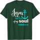 Jesus Is The Anchor Of My Soul Christian T-Shirt - T-Shirt | Forest