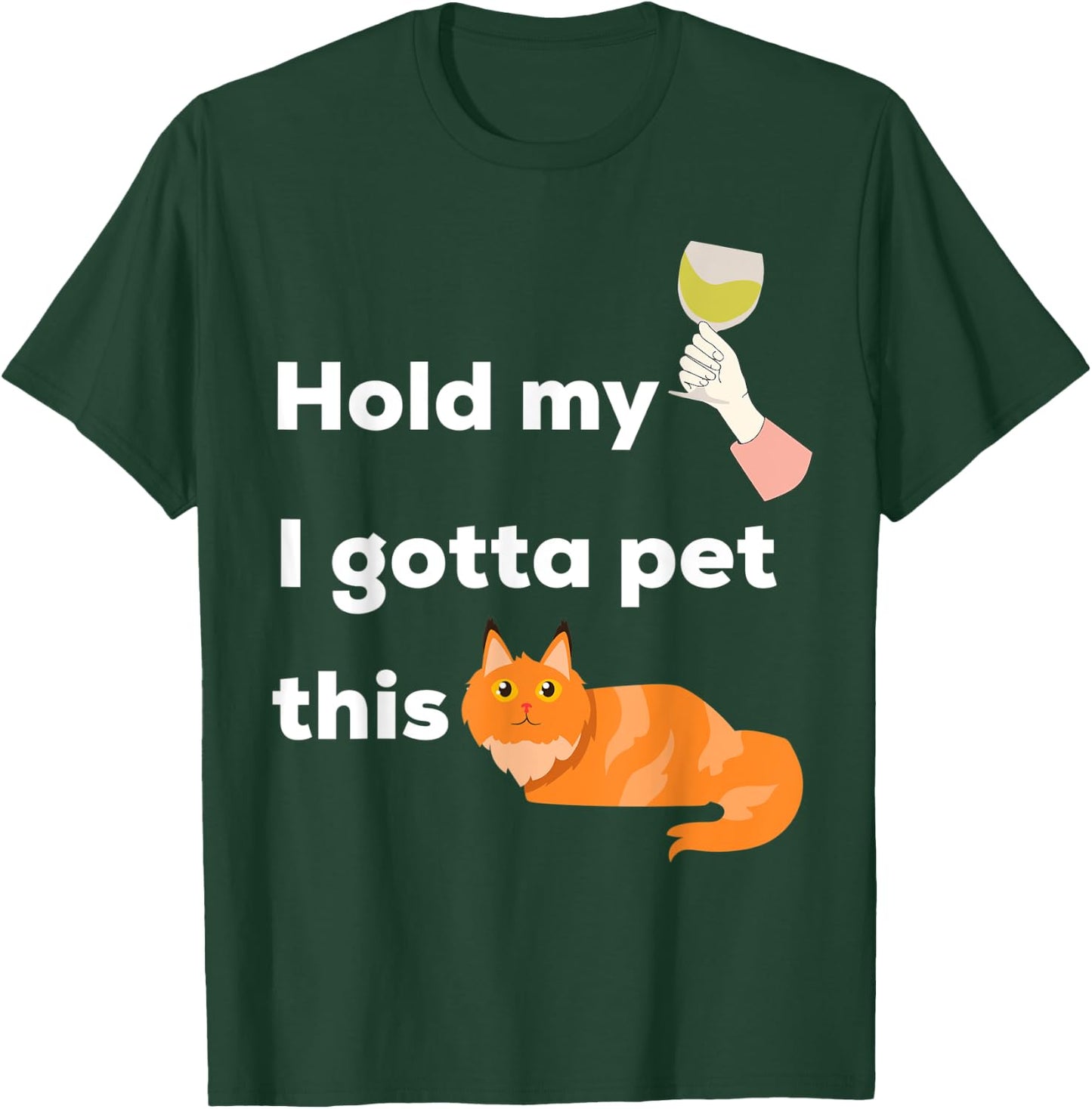 Hold My Wine I Gotta Pet This Cat - Kittens and Chardonnay Men Women T-Shirt - T-Shirt | Forest
