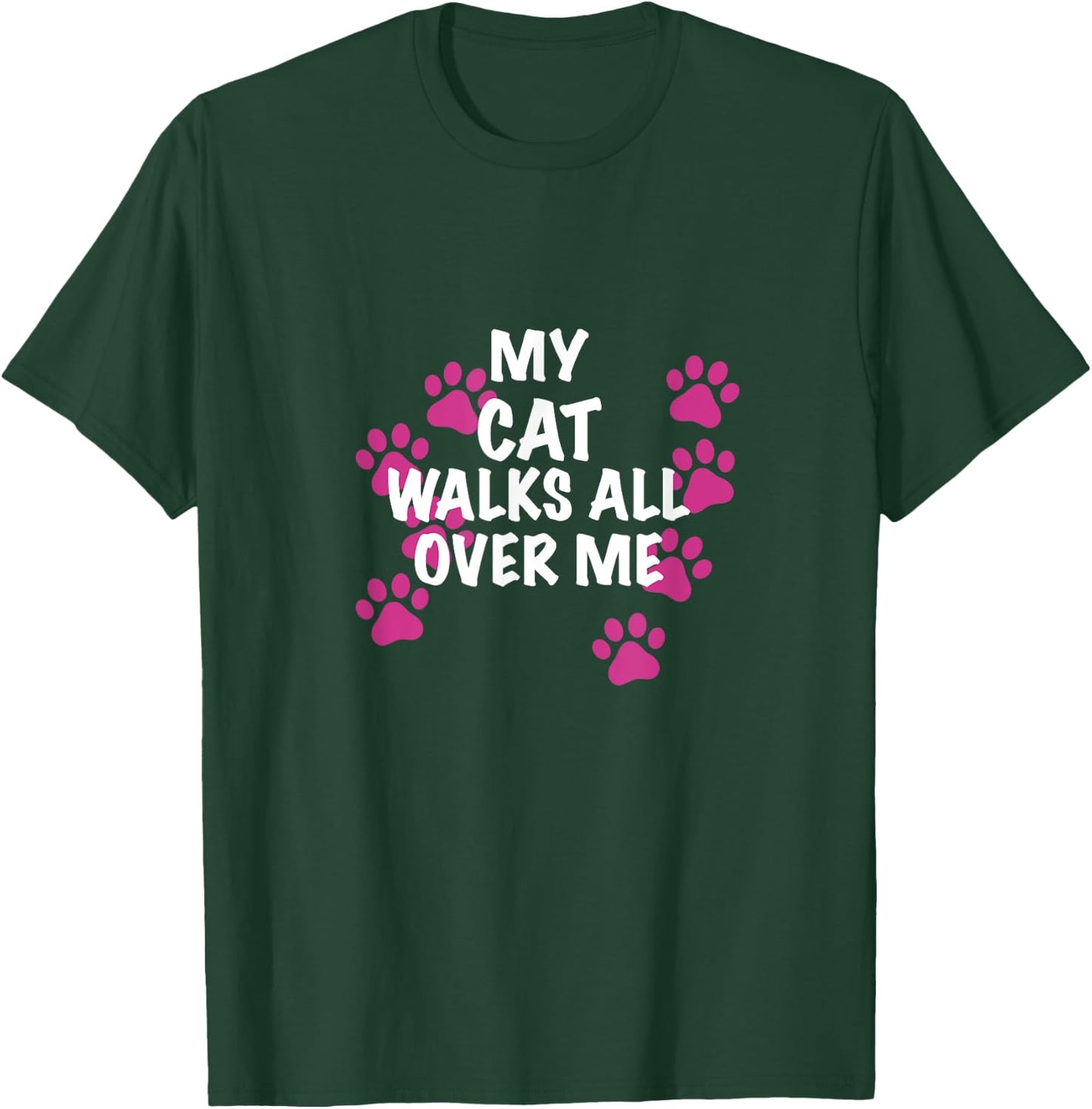 My Cat Walks All Over Me Men Women T-Shirt - T-Shirt | Forest