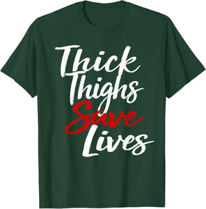 Thick Thighs Save Lives Gym T-Shirt - T-Shirt | Forest