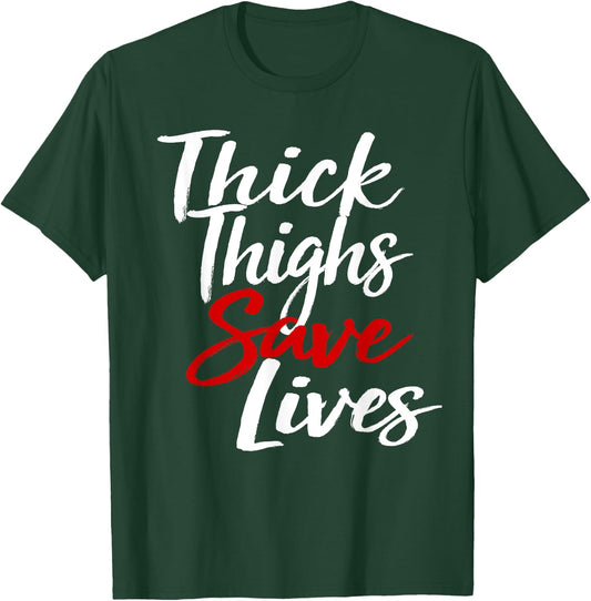 Thick Thighs Save Lives Gym T-Shirt - T-Shirt | Forest
