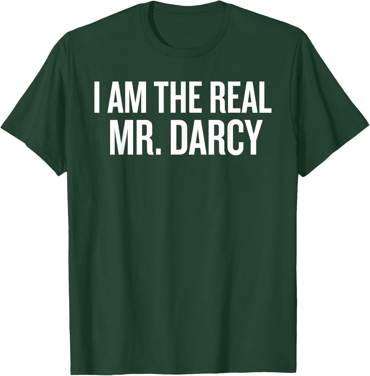 Literary Attractive Intelligent I Am The Real Mr. Darcy T-Shirt - T-Shirt | Forest
