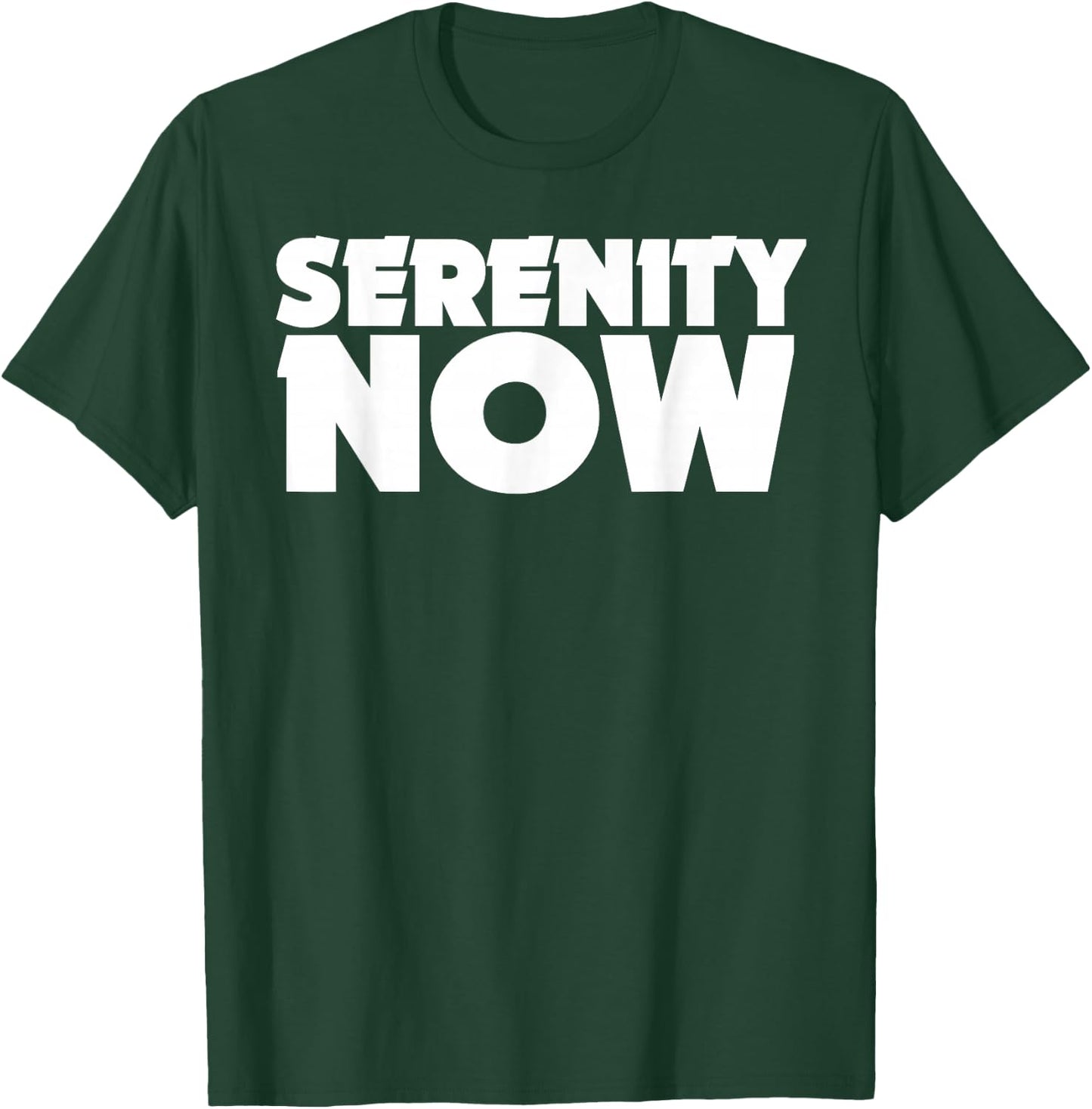 Serenity Now T Shirt Shirt T-Shirt - T-Shirt | Forest