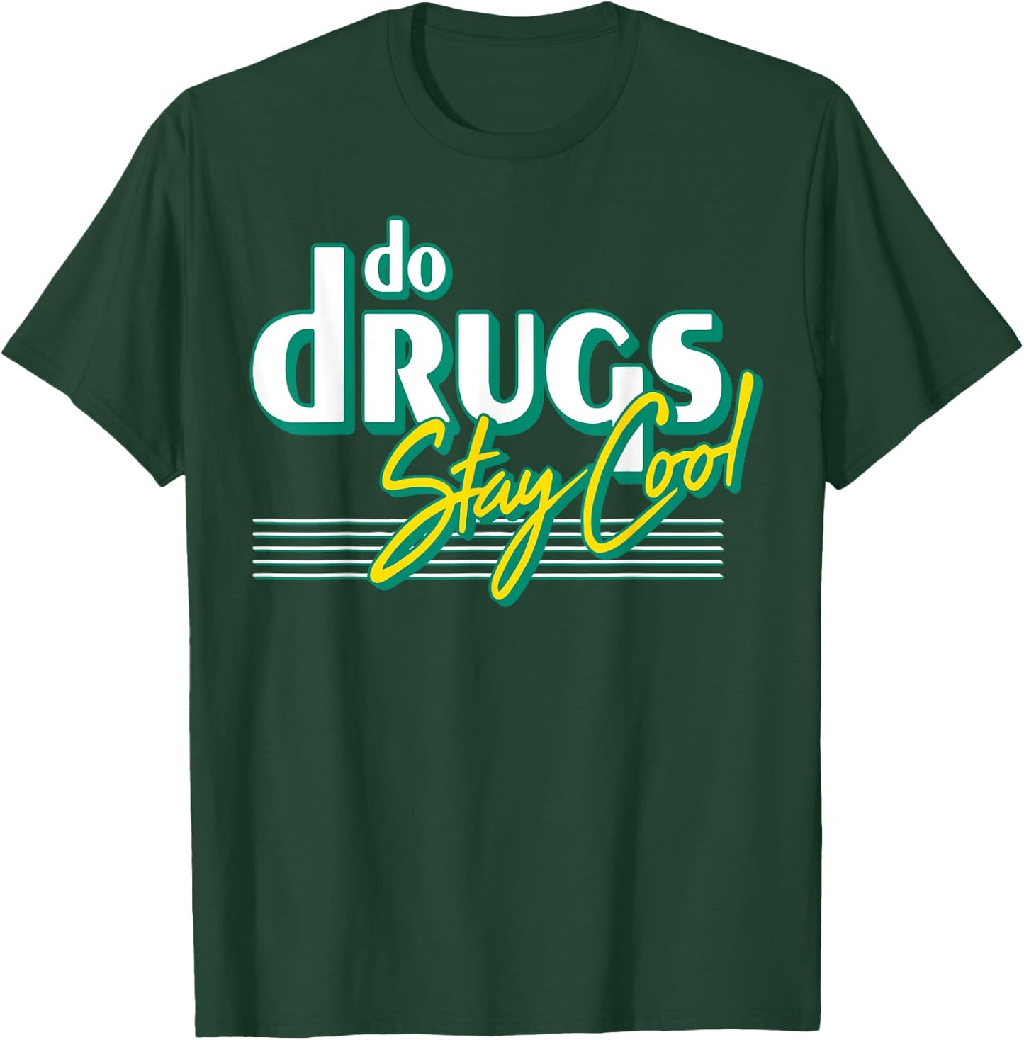 Do Drugs Stay Cool T-Shirt - T-Shirt | Forest