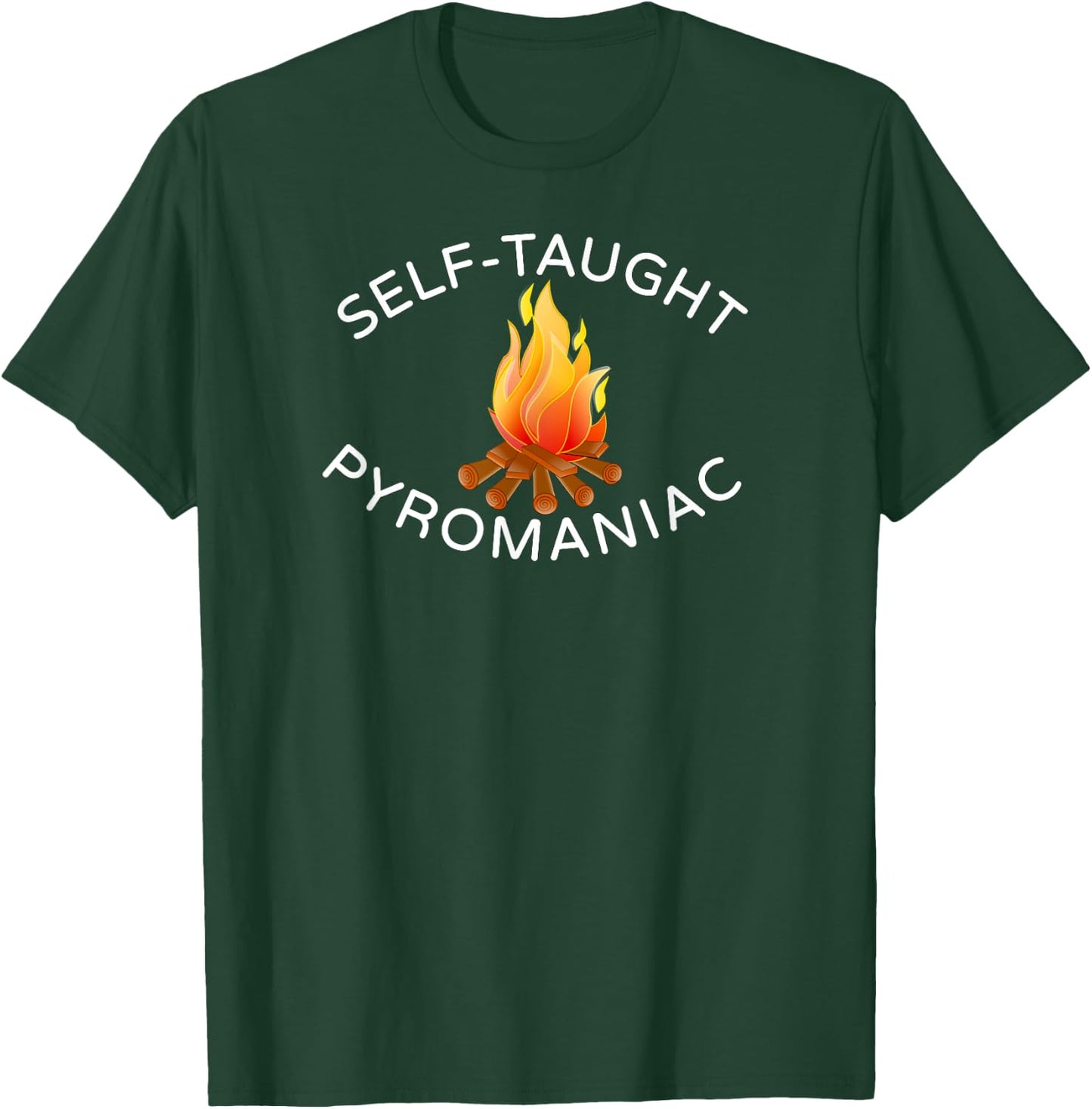 Self Taught Pyromaniac Fireman Fire T Shirt T-Shirt - T-Shirt | Forest