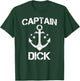 CAPTAIN DICK Funny Birthday Personalized Name Boat Gift T-Shirt - T-Shirt | Forest
