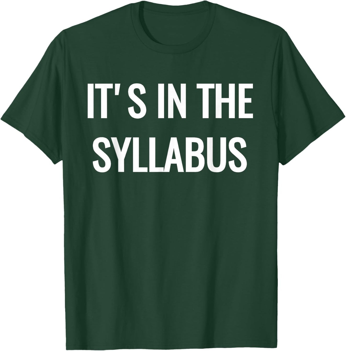 College Professor - It's in the Syllabus T-Shirt - T-Shirt | Forest