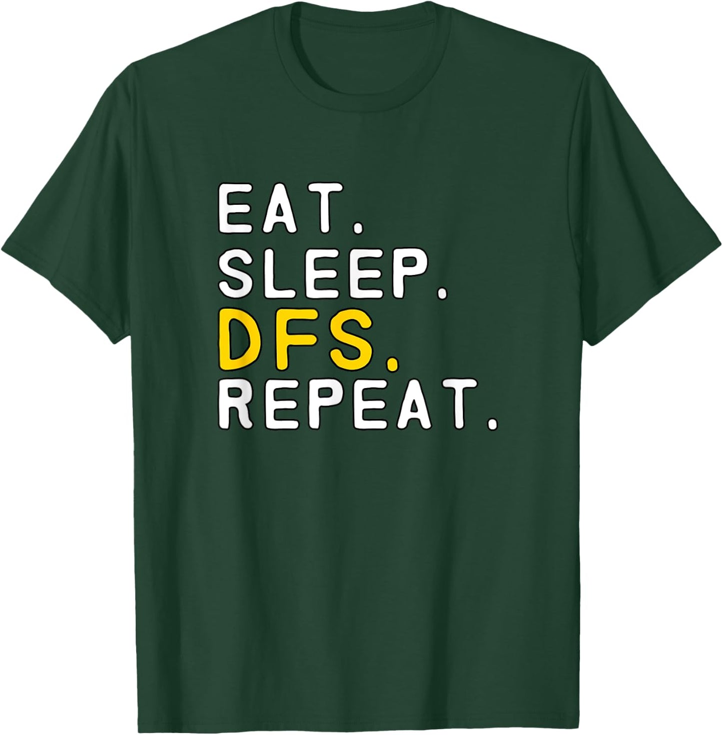 Eat Sleep DFS Repeat Funny Daily Fantasy Sports T-Shirt - T-Shirt | Forest