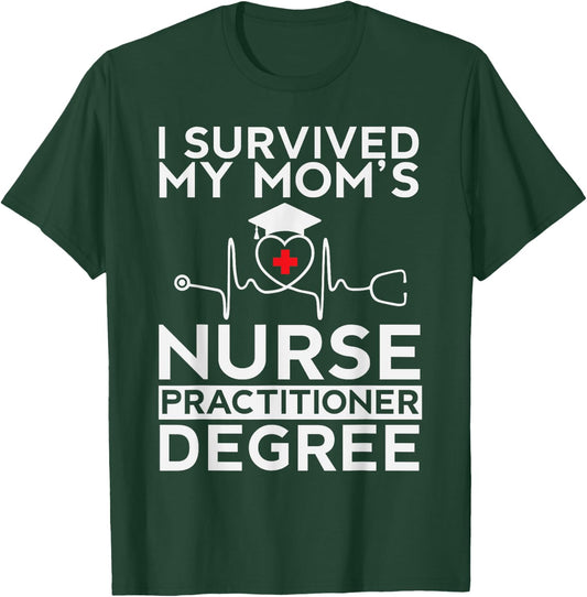 I survived My Mom's Nurse Practitioner Degree Proud Son Kids T-Shirt - T-Shirt | Forest