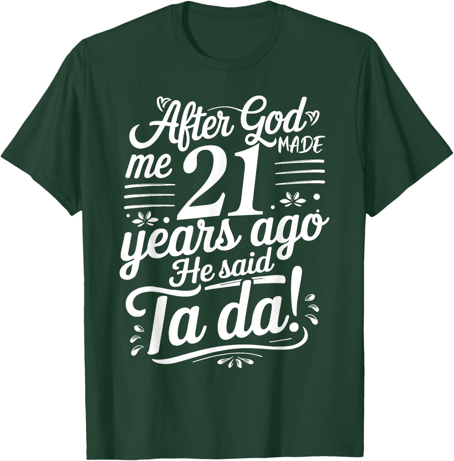 Funny 21st Birthday yrs Ago God Said Ta Da Turn 21 Years Old T-Shirt - T-Shirt | Forest