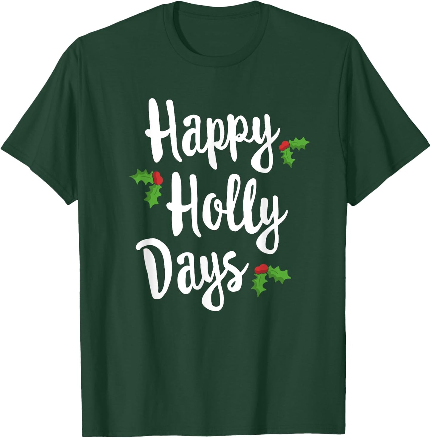 Happy Holly Days Festive Xmas Christmas Matching Family T-Shirt - T-Shirt | Forest
