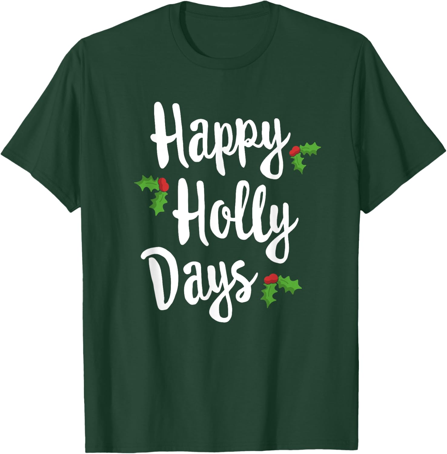 Happy Holly Days Festive Xmas Christmas Matching Family T-Shirt - T-Shirt | Forest