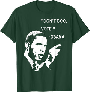 Don't Boo. Vote. | Barack Obama Quote T-Shirt - T-Shirt | Forest