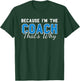 Because Im The Coach Thats Why Funny Coaching T-Shirt - T-Shirt | Forest