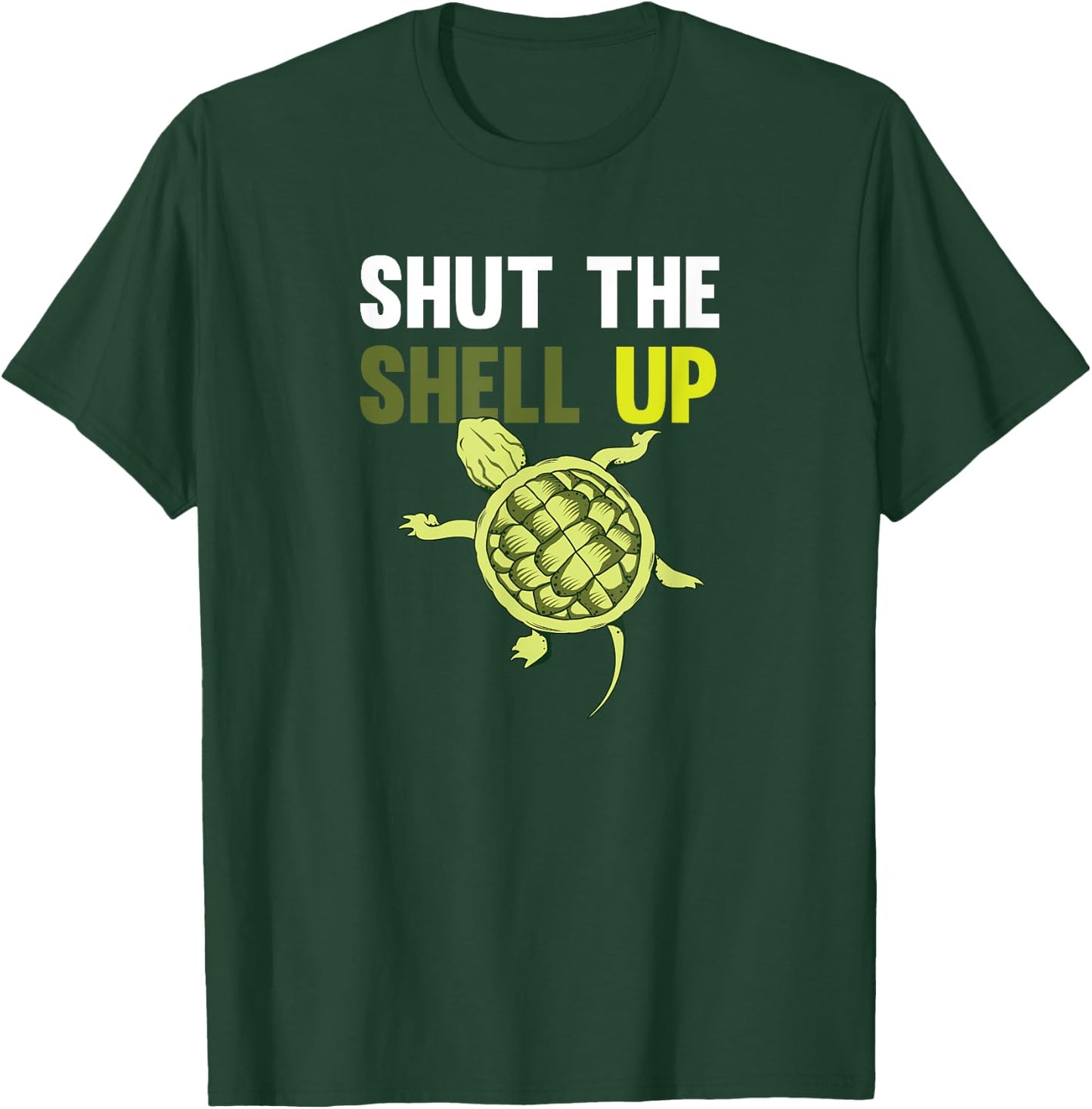 Shut The Shell Up Funny Shirt T-Shirt - T-Shirt | Forest