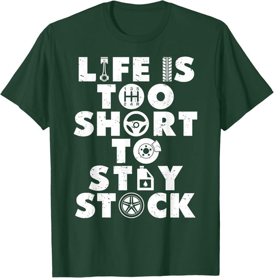 Life Is Too Short To Stay Stock Funny For Car Guys Mechanic T-Shirt - T-Shirt | Forest