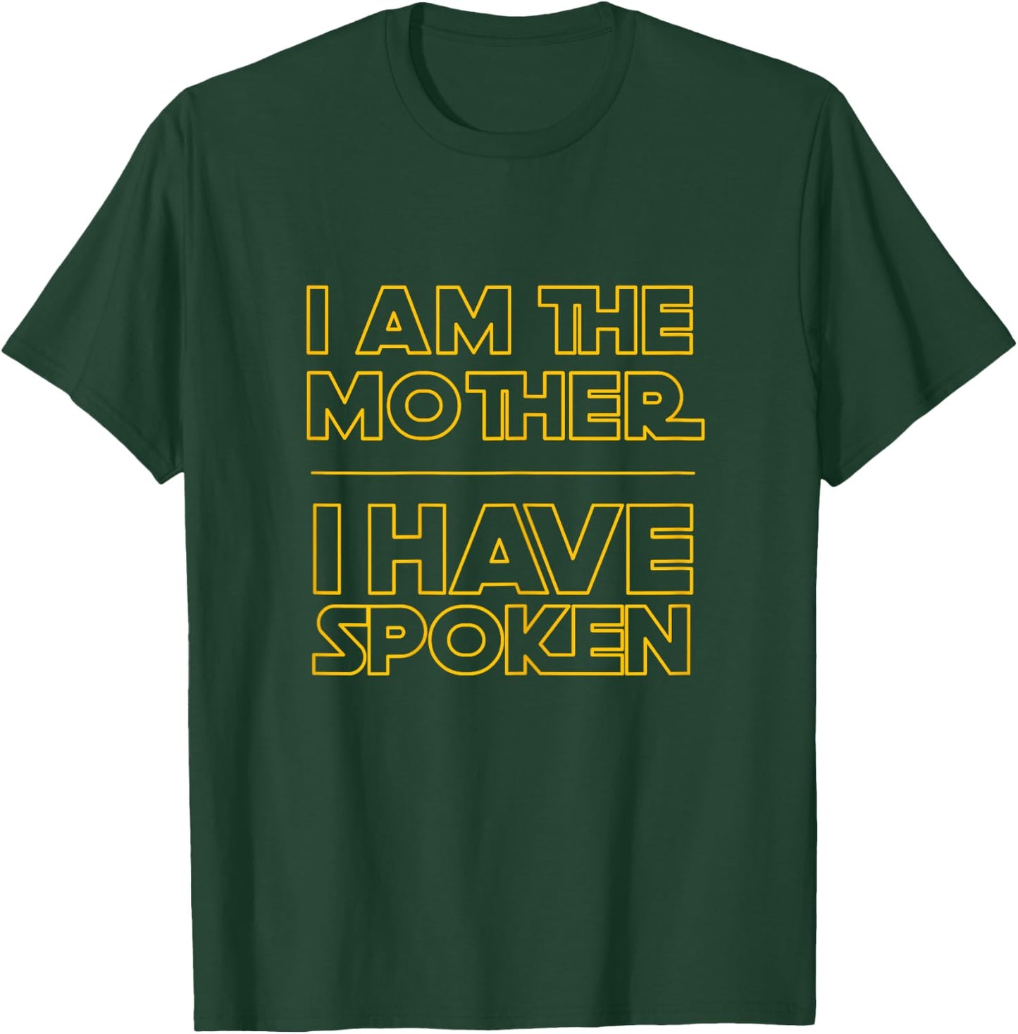 I am the Mother I Have Spoken Space Western Sci Fi Mom T-Shirt - T-Shirt | Forest