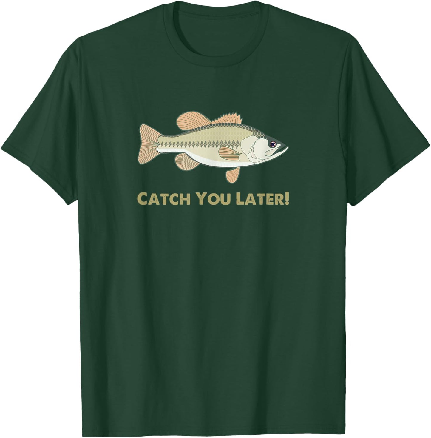 Funny Catch You Later Fishing For Outdoor fans T-Shirt - T-Shirt | Forest