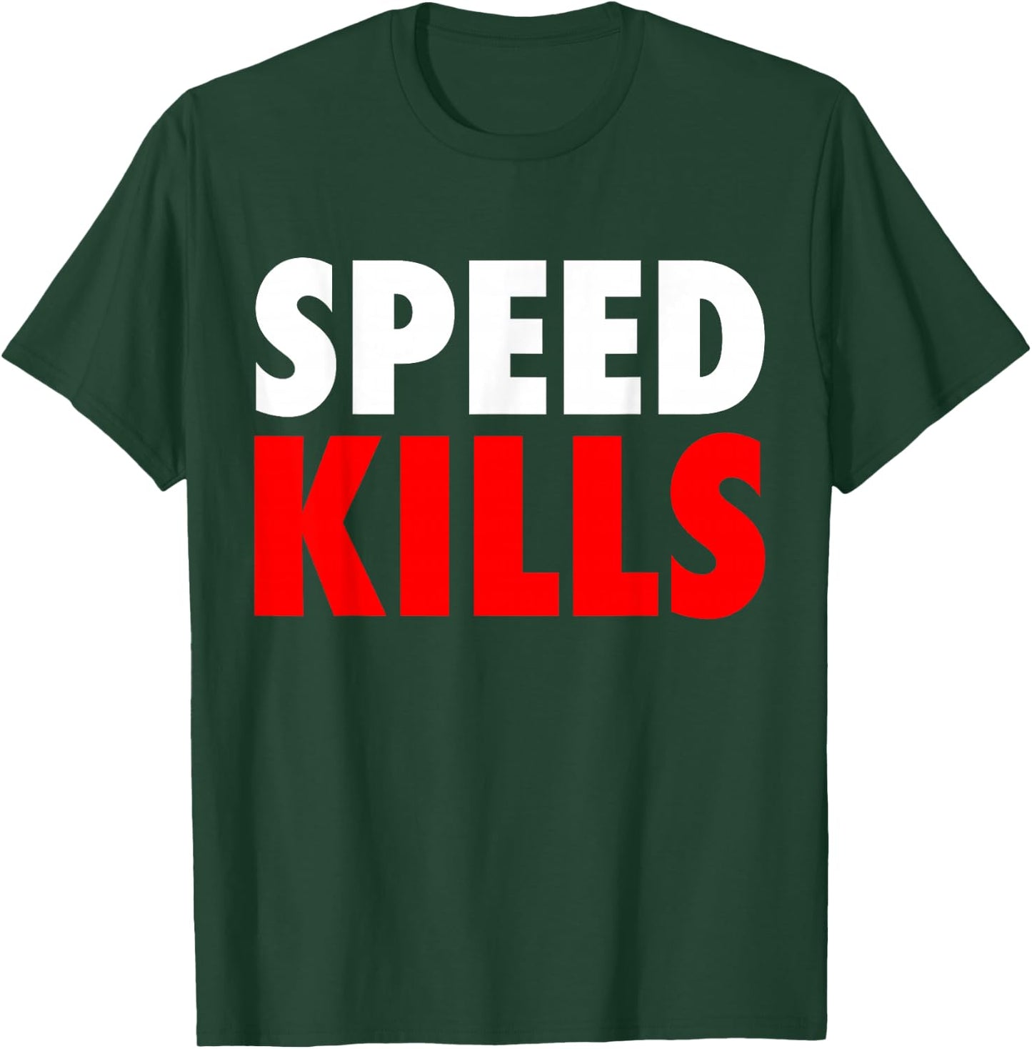 Speed Kills Power for Sprinters Athletes and Drivers T-Shirt - T-Shirt | Forest