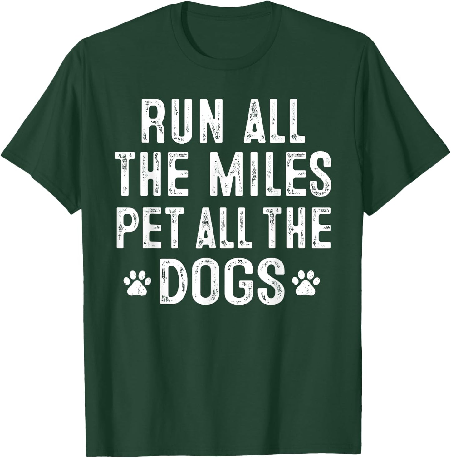 Run All The Miles Pet All The Dogs Runner Pet Lover T-Shirt - T-Shirt | Forest