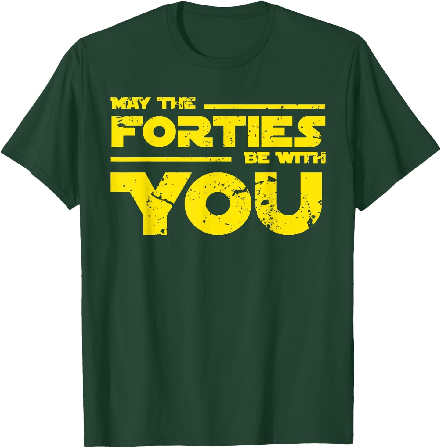 40th Birthday Shirt May The Forties Be With You T-Shirt - T-Shirt | Forest