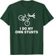 I do My own Stunts Bicycle T-Shirt - T-Shirt | Forest