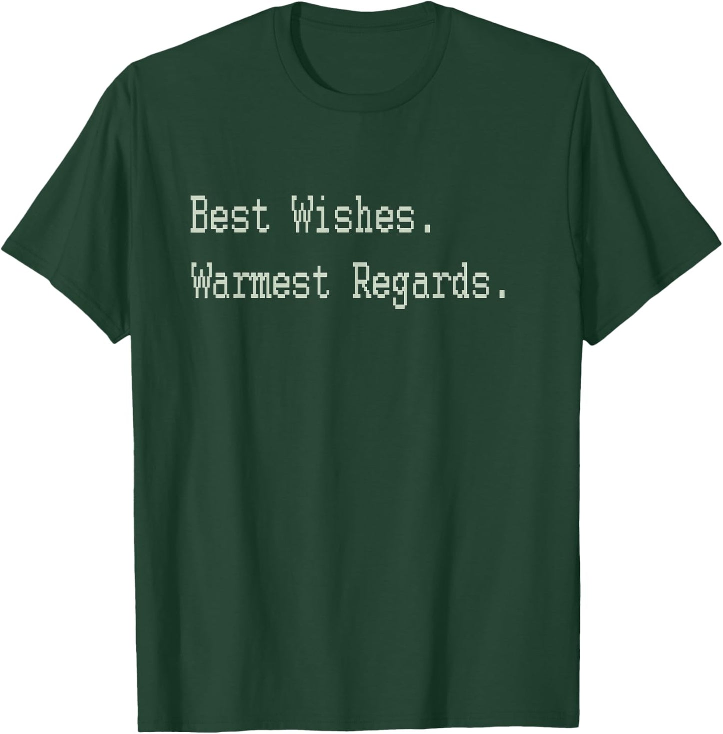 Best Wishes Warmest Regards T-Shirt - T-Shirt | Forest