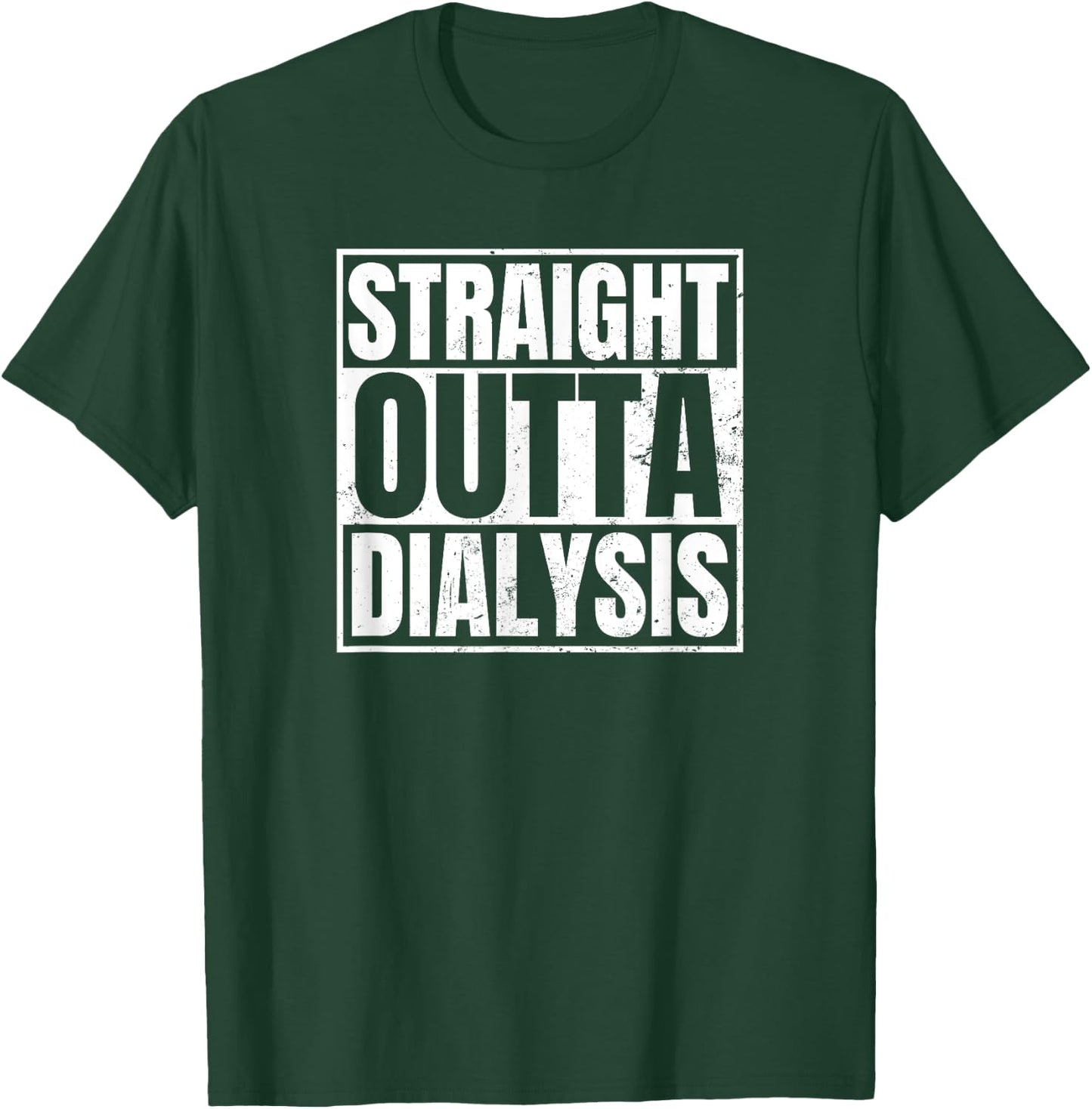 Dialysis Nurse Design Straight Outta Dialysis Gift T-Shirt - T-Shirt | Forest