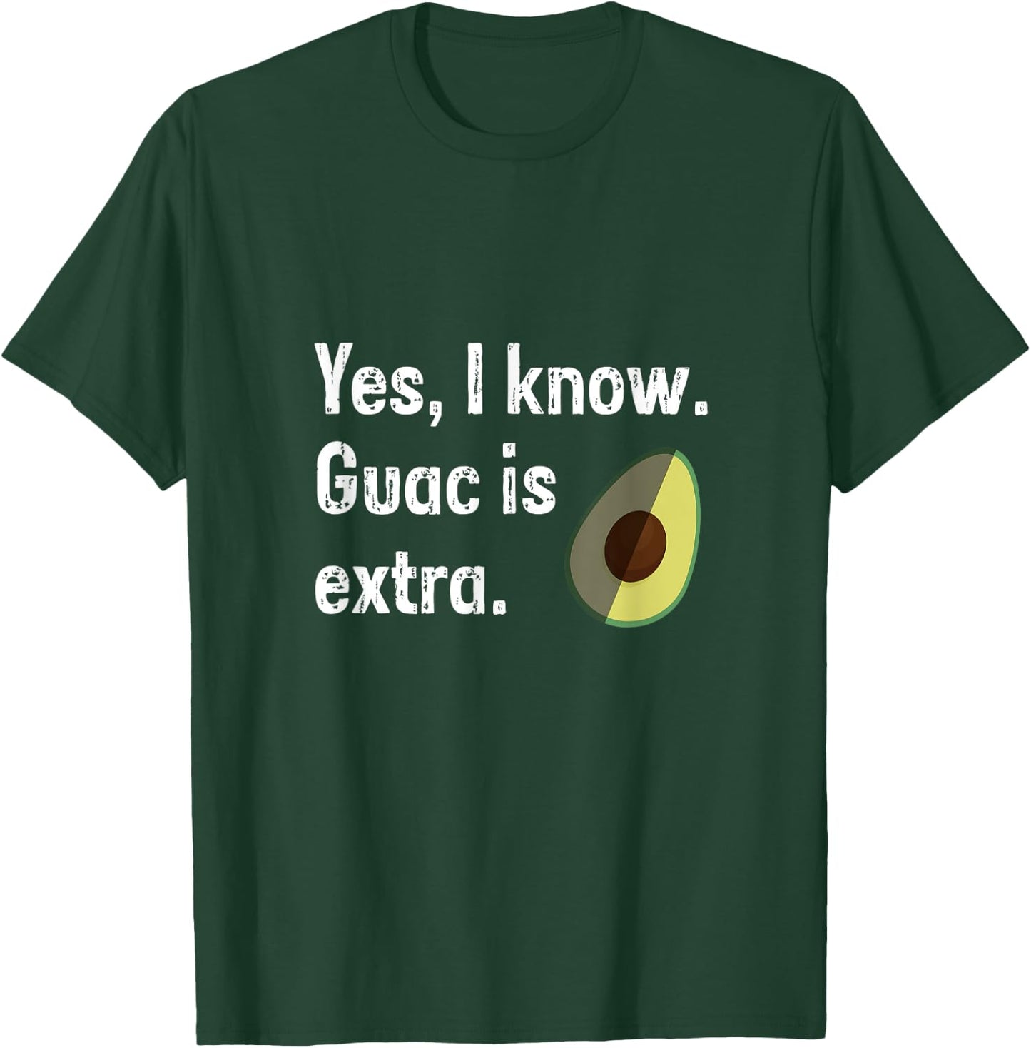 Yes I Know Guacamole Is Extra Funny Guacamole Shirt, Guac T-Shirt - T-Shirt | Forest