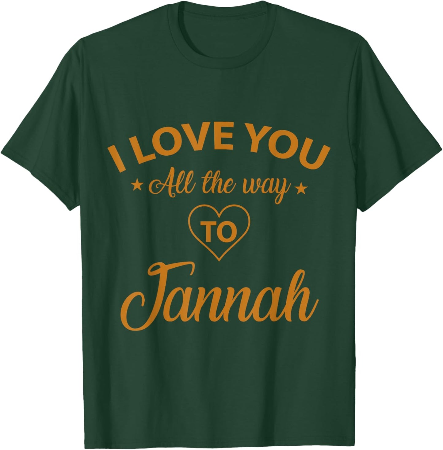 I love you all the way to Jannah T-Shirt - T-Shirt | Forest