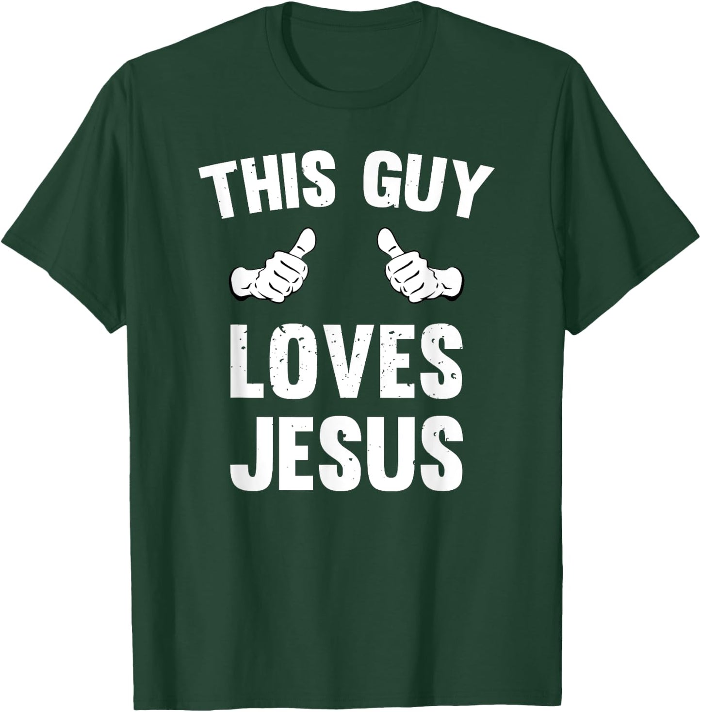 This Guy Loves Jesus Funny Distressed Christianity T-Shirt - T-Shirt | Forest
