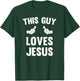 This Guy Loves Jesus Funny Distressed Christianity T-Shirt - T-Shirt | Forest