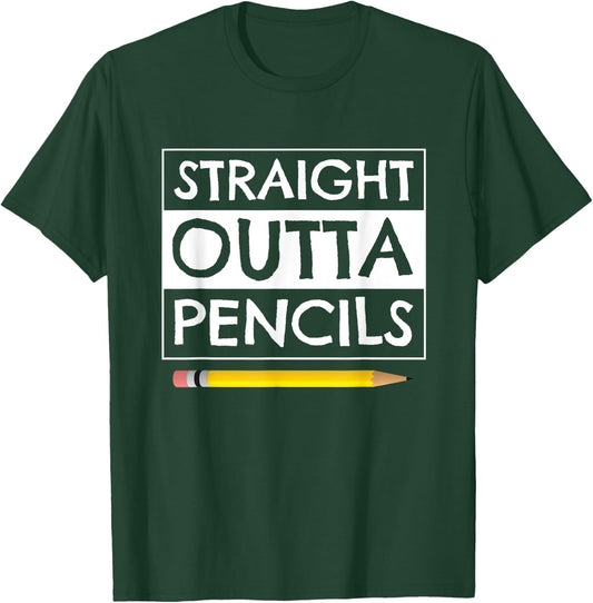 Straight Outta Pencils First Day Back to School Teacher T-Shirt - T-Shirt | Forest