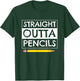 Straight Outta Pencils First Day Back to School Teacher T-Shirt - T-Shirt | Forest