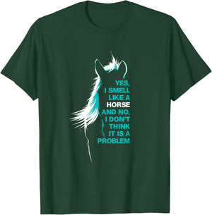 Yes I Smell Like A Horse T-Shirt - T-Shirt | Forest